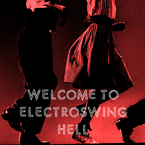 whethervane:theweniswarmer: demiaoba: WELCOME TO ELECTROSWING HELL - jazzy, trip-hoppy, electroswing