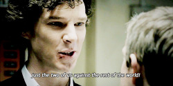 ughbenedict:  #030:Â â€â€¦..i meant mary, sherlock.â€  &ldquo;Just the Two of Us Against the Rest of the World&rdquo; Week: Day 7