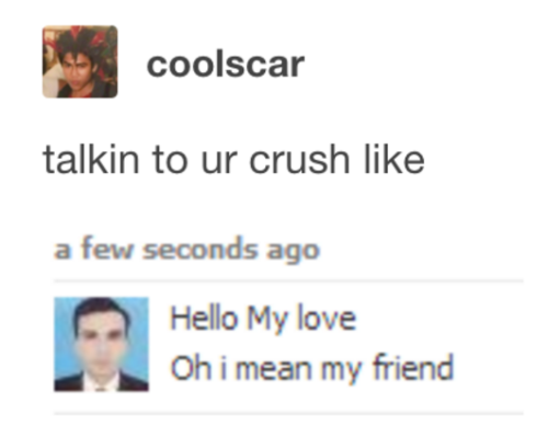 buzzfeed:22 Tumblr Posts That Perfectly Summarize Crushes