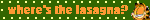 green blinkie with an orange border and pixel art of garfield. its text reads 'where's the lasagna?'.