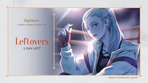 LEFTOVER SALES OPENLeftover sales for Highbrow, a Haiba Siblings Fashion Zine close on the 10th of S