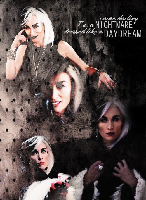 “’Cause darling, I’m a nightmare dressed like a daydream.”Cruella De Vil - Once upon a timeCreated b