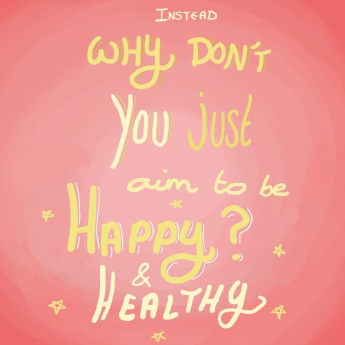 mightyhealthyquest:  Because looking “hot” shouldn’t be how you measure your self worth and overall happiness. 
