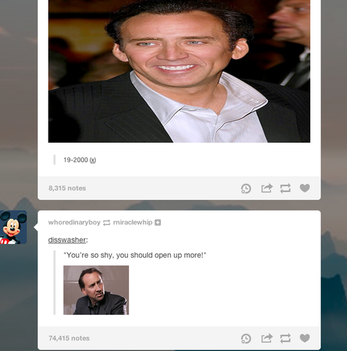 hellanerd:  hellanerd:  hellanerd:  hellanerd:  MY ENTIRE DASH IS NICOLAS CAGE WHAT DID I DO     DID YOU THINK I WAS KIDDING  YOUTUBE NO   MY SISTER CAN GO TO HELL 