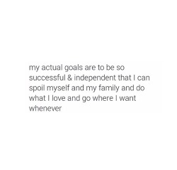 shedreamedamongstthestars:  Yes, life goals