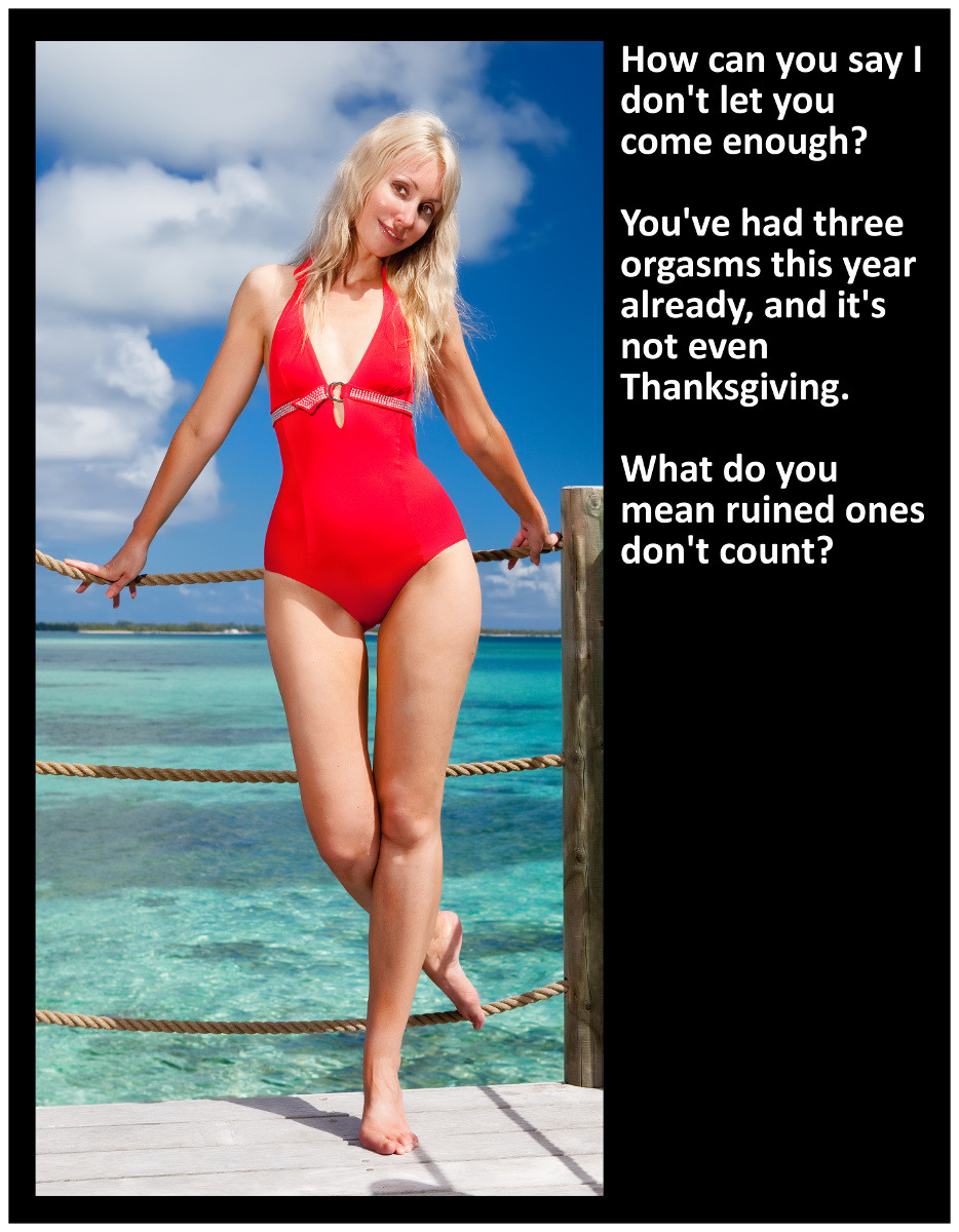 vanilla-chastity:  How can you say I don’t let you come enough? You’ve had three