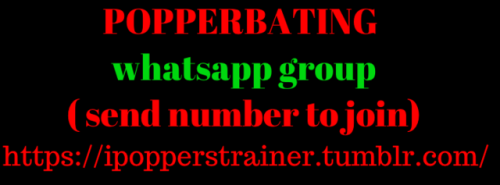 poppersniff:ipopperstrainer:POPPERBATING whatsapp group( send number to join)ipopperstrainer