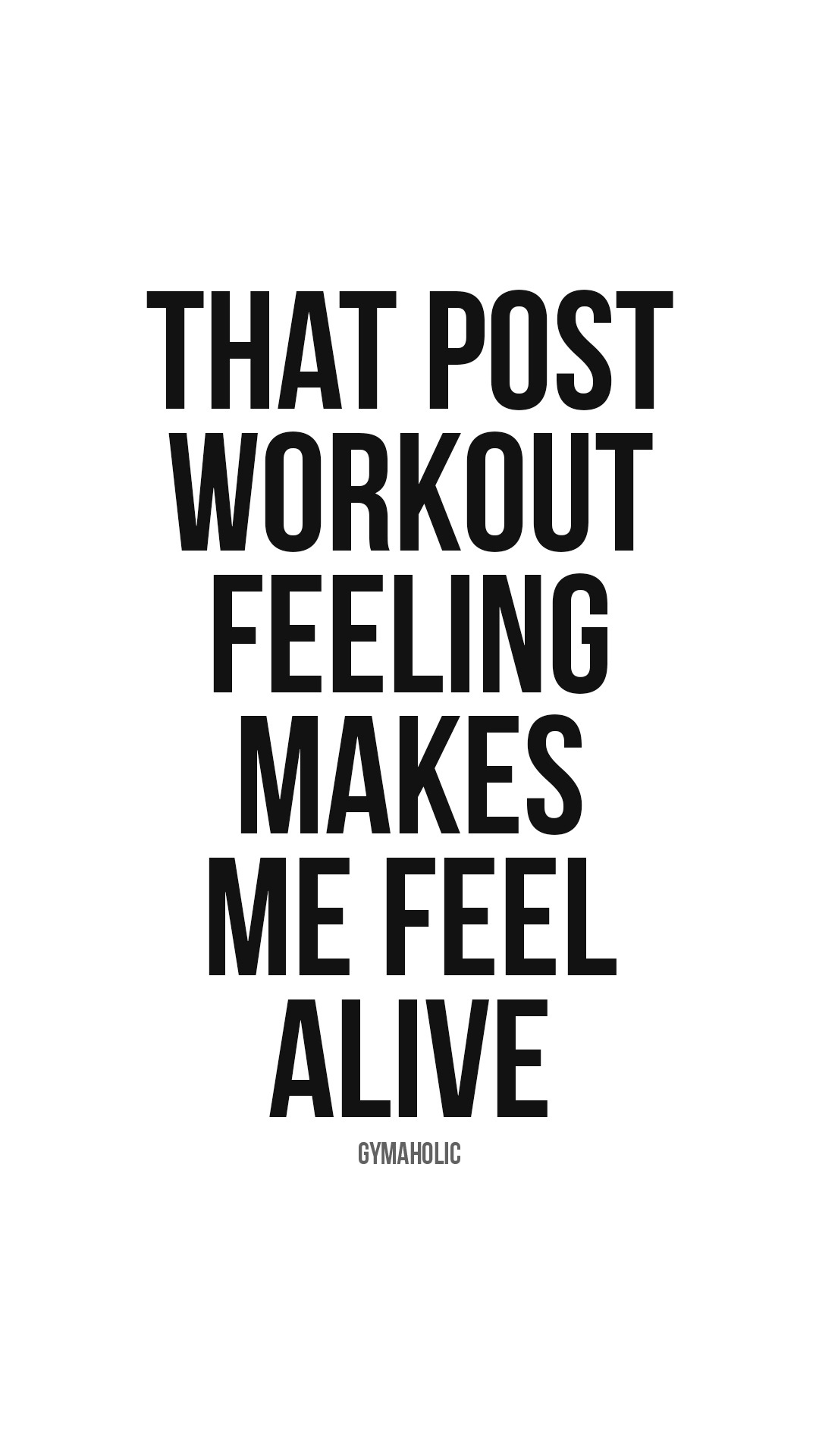 That post workout feeling makes me feel alive