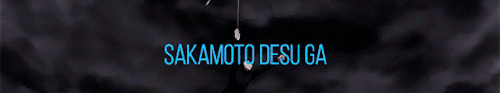 boxuto:  Sakamoto is so cool , its illegal . 
