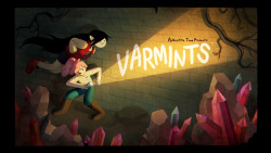 Varmints - title carddesigned by Kris Mukaipainted by Joy Angpremieres Tuesday, November 3rd at 8/7c on Cartoon Network