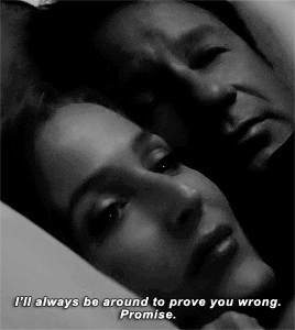 sculllys:6x06 // 11x03When have you proved me wrong?