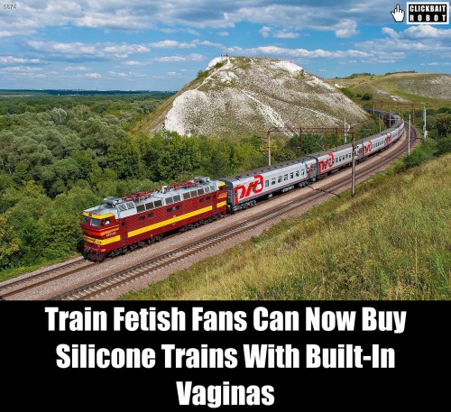 clickbaitrobot: Train Fetish Fans Can Now Buy Silicone Trains With Built-In Vaginas