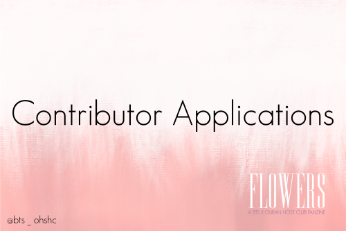 flowerszine: flowerszine:  CONTRIBUTOR APPLICATIONS ARE OPEN!  Hello ARMY fanartists and writers ali