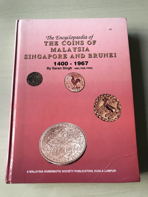 The Encyclopedia of the Coins of Malaysia, Singapore and Brunei 1400-1967 (Saran Singh) 2nd Press Ma