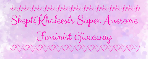 skeptikhaleesi:Hi there, feminist friends and general badass babes! I’m proud to present my very own