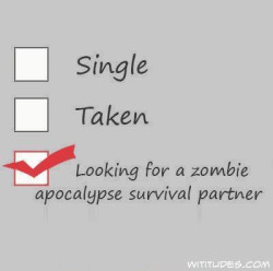 fuckyouiamawsome:  Looking for a zombie apocalypse survival partner on We Heart It. http://weheartit.com/entry/90057524/via/eddikte?utm_campaign=share&amp;utm_medium=image_share&amp;utm_source=tumblr