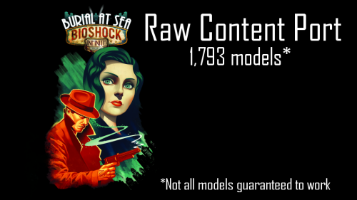 lordaardvarksfm:  Burial At Sea Super Pack - Every model in Bioshock Infinite’s Burial at Sea (Episode 1) All of the warnings and notes and such from my Mass Effect Super Pack apply here, too. Note that a lot of props from the core Bioshock: Infinite