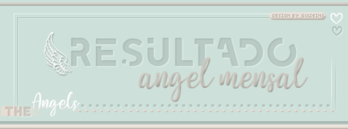 thangels: Olá bebês, hoje a angels traz para vocês o resultado da nossa Angel Mensal. E a angel do m