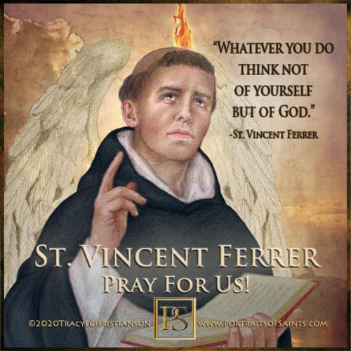 Happy Feast DaySaint Vincent Ferrer1357-1419Feast day: April 5Patronage: builders, reconciliation, a