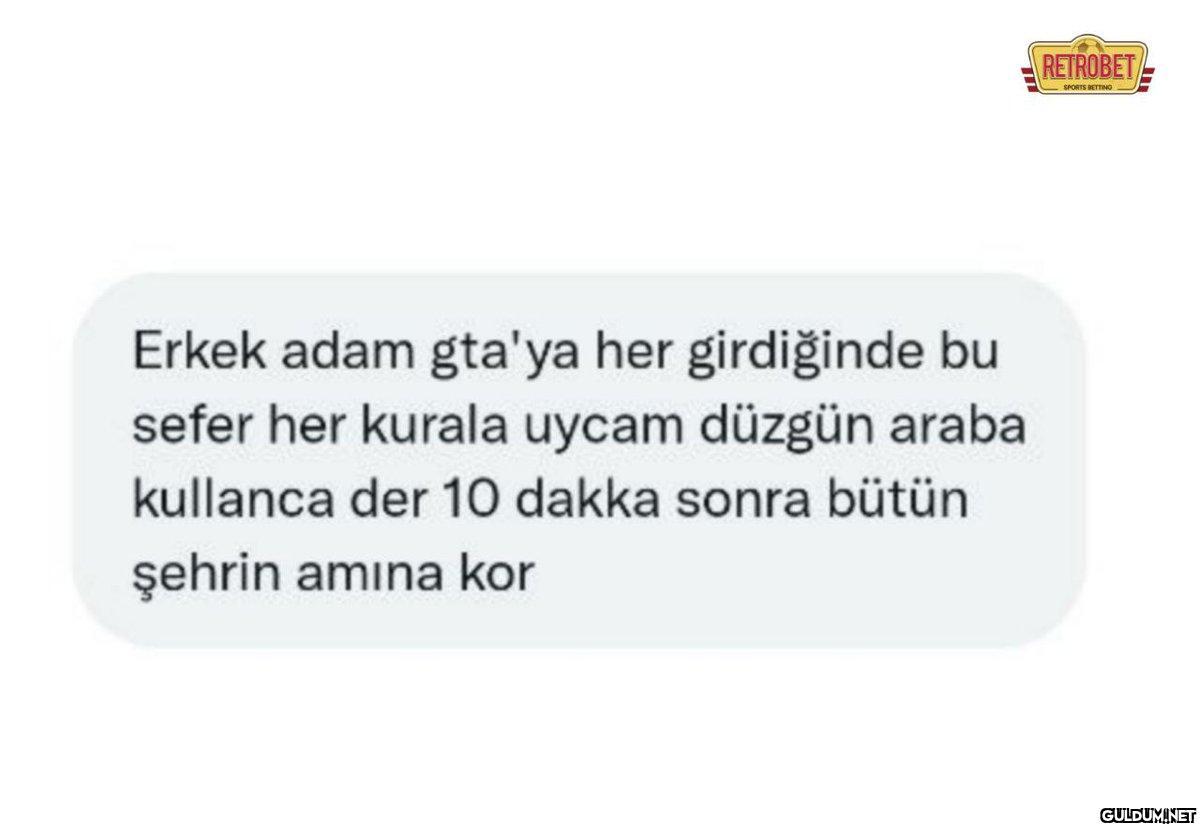 Erkek adam gta'ya her...