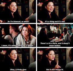 profeminist:    Callie: “So I’m bisexual. So what? It’s a thing, and it’s real. I mean, it’s called LGBTQ for a reason. There’s a B in there, and it doesn’t mean badass. OK, it kinda does. But it also means bi.” (x)Happy #BiVisibilityDay
