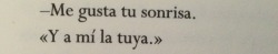 Nunca sabes quien se puede enamorar de tu sonrisa.