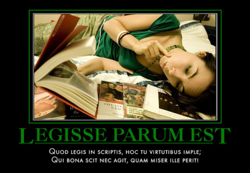 interretialia:interretialia:Legisse Parum EstQuod legis in scriptis, hoc tu virtutibus imple;Qui bon