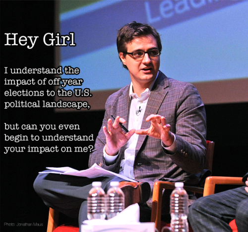 Hey Girl I understand the impact of off year elections to the U.S. political landscape&hellip;bu