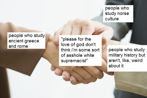 prismatic-bell: thoodleoo: felt inspired to make this after reading some of the comments on my post about liking history   Somebody add “people who study colonial history” to this. 