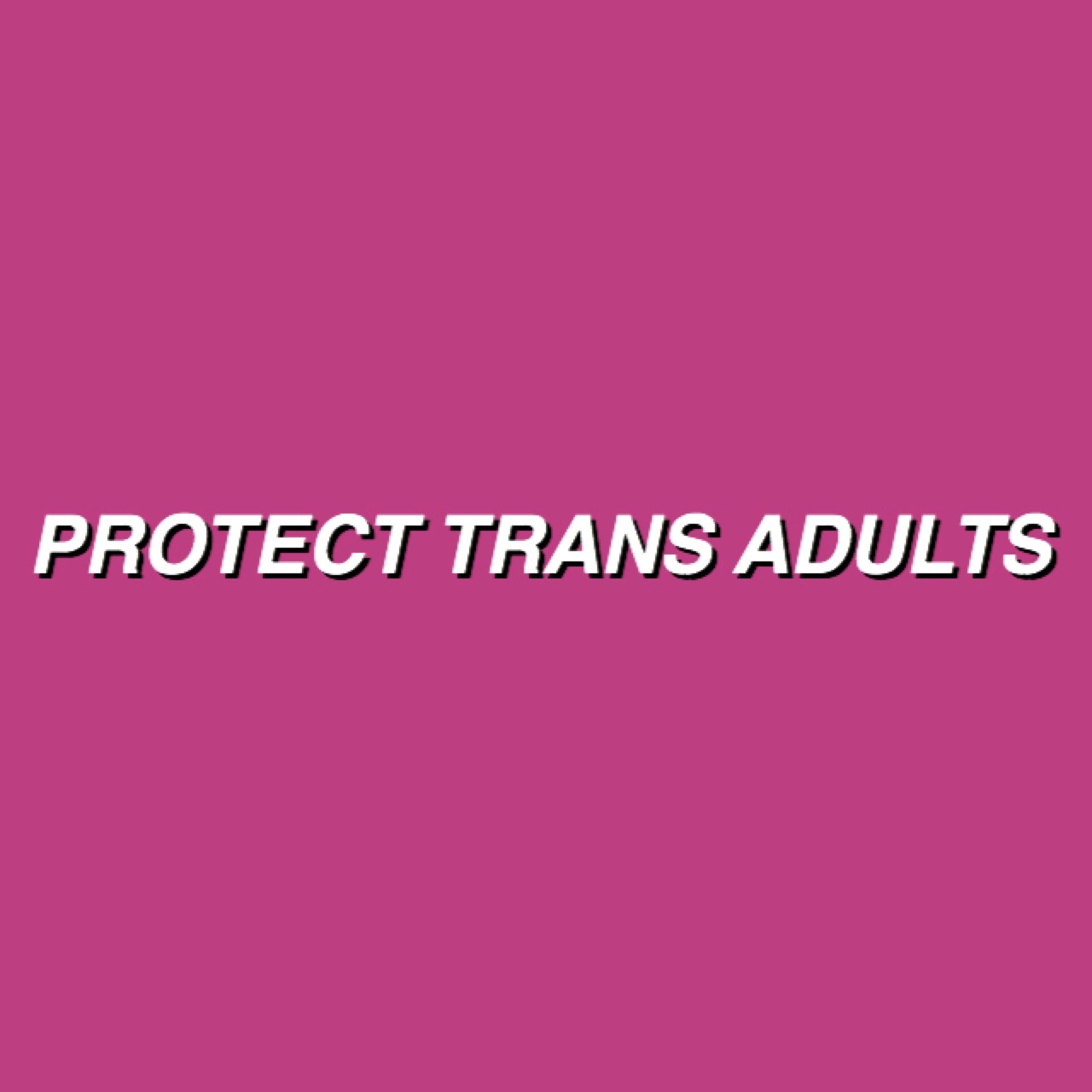 realtransfacts:  Protect trans kids | Protects trans teens | Protect trans adults