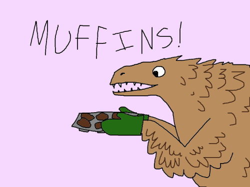 shittydinosaurdrawings:shittydinosaurdrawings:I made some muffins and they are good and I shall tell