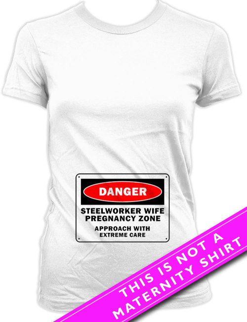 Funny Pregnancy T Shirt Maternity Clothing Baby Announcement Pregnancy Tops Danger Steelworker Wife 