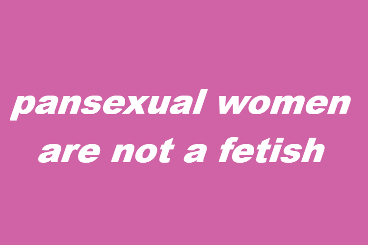 wearenotyourfetish:lesbian women are not a fetishbisexual women are not a fetishpansexual