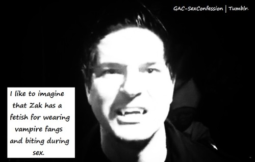 &lsquo;I like to imagine that Zak has a fetish for wearing vampire fangs and biting during sex.&