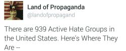 bankuei:thisiseverydayracism:land-of-propaganda:  There Are 939 Active Hate Groups in the United States. Here’s Where They Live.  You don’t have to go far to find racism. Overt racism may be stigmatized, but covert racism is alive and well. The key