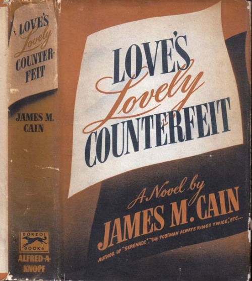 Love&rsquo;s Lovely Counterfeit. James M. Cain. New York: Alfred A. Knopf, 1942. First edit