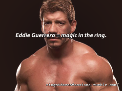 ringsideconfessions: “Eddie Guerrero = magic in the ring.“  I can&rsquo;t believe this Nov 13 will be 10yr anniversary. Miss you eddie Guerrero wish you were still with us. XD