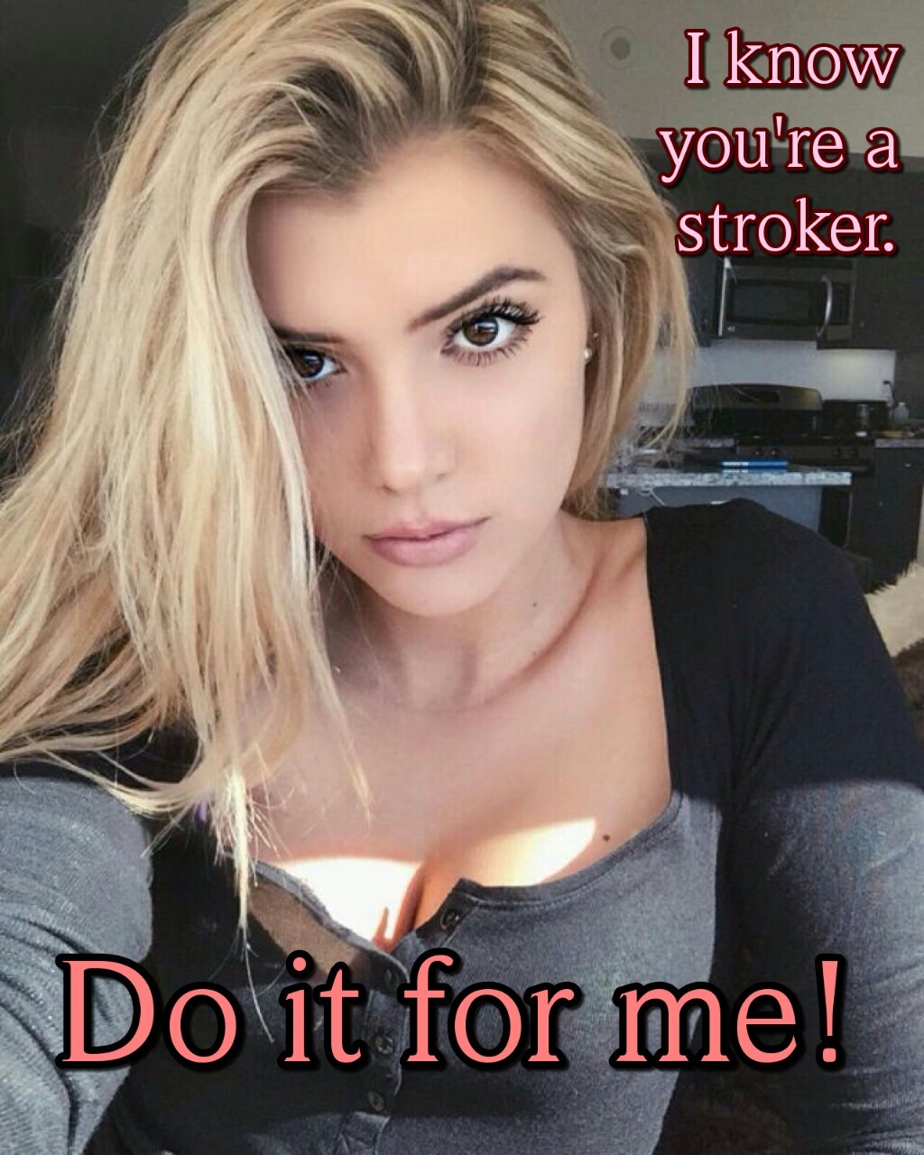 slut-for-sissies:  She wants to see you red faced,  moaning and stroking. How long