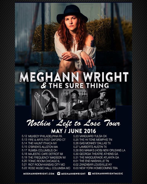 Check out these tour dates for Meghann Wright & The Sure Thing! Follow her on Instagram and Facebook for more updates!  #Meghann Wright #Meghann Wright & The Sure Thing  #Nothing Left to Lose #tour