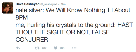 sashayed: sashayed:  sashayed:  me in a dark forest hammering on the door of Nate Silver’s chicken-legged witch hut: WHERE ARE THE RESULTS  Nate Silver, through a chink in the door: patience, traveler! even the East Coast polls are not yet closed.