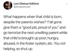 liberalsarecool:  professorelemental:  The “pro-lifers” are the same ones who want to cut SNAP, children’s healthcare, education, and putting immigrant children in cages.   Pro-lifers would build a new prison before they helped a child-in-need get