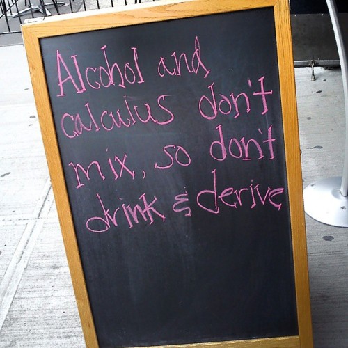 mananyes91:  This the #funny #message outside of a #bar in #downtown #NYC #NewYorkCity that I took last Friday but I dont remember the name of it. #derive #calculus #joke proof that not everyone in NYC is stuck-up 