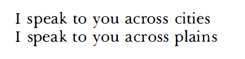 Paul Eluard, “Absence”, Selected Poems (trans. Gilbert Bowen)[Text ID: “I speak to you across cities