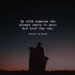 quotesndnotes:  Be with someone who always
