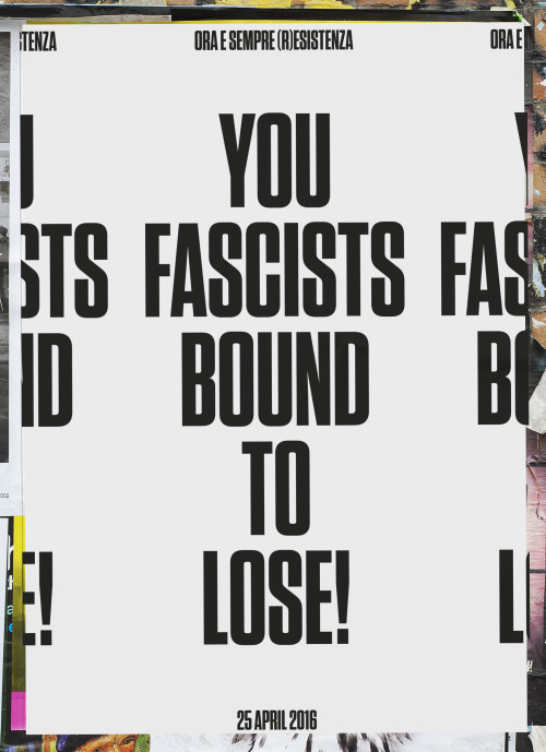 canefantasma:You fascist bound to lose! ORA E SEMPRE RESISTENZA