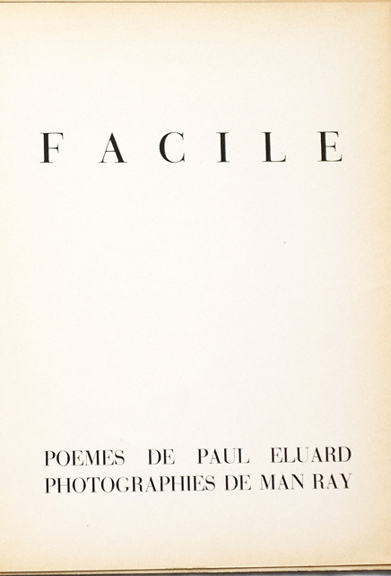 thegreatinthesmall:  Paul Eluard, Man Ray - Facile 1935