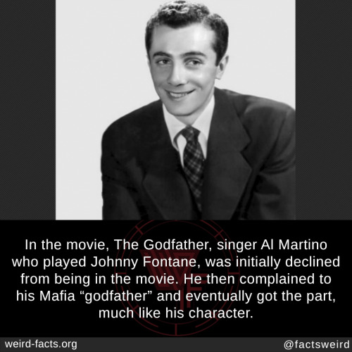 In the movie, The Godfather, singer Al Martino who played Johnny Fontane, was initially declined fro