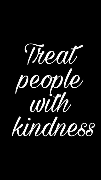 treat people with kindness