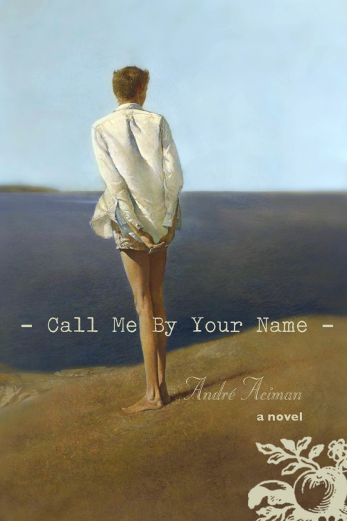 beardbriarandrose:   Fantasy book cover proposal for an already published novel. Graphic design play, October 8, 2017  In anticipation for the soon-to-be-released movie I finally read CALL ME BY YOUR NAME by André Aciman. I loved it. But the original