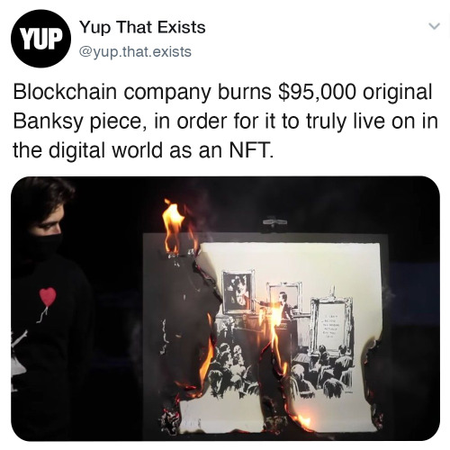 yupthatexists:Blockchain company BurntBanksy recently bought a $95,000 Banksy artwork, just to set i